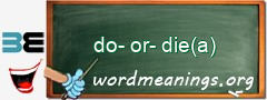 WordMeaning blackboard for do-or-die(a)